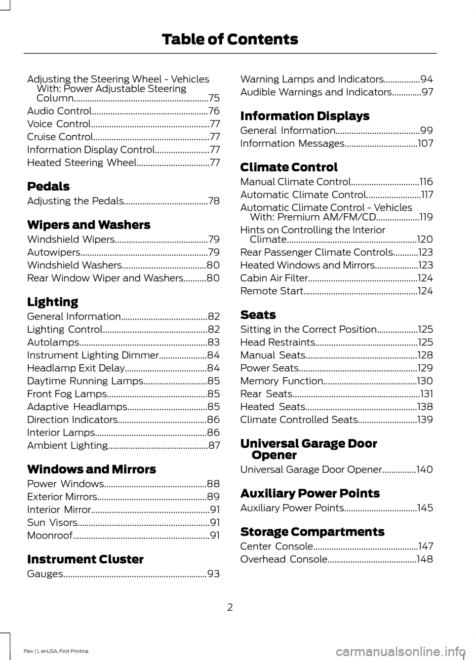 FORD FLEX 2017 1.G Owners Manual Adjusting the Steering Wheel - Vehicles
With: Power Adjustable Steering
Column...........................................................75
Audio Control...............................................