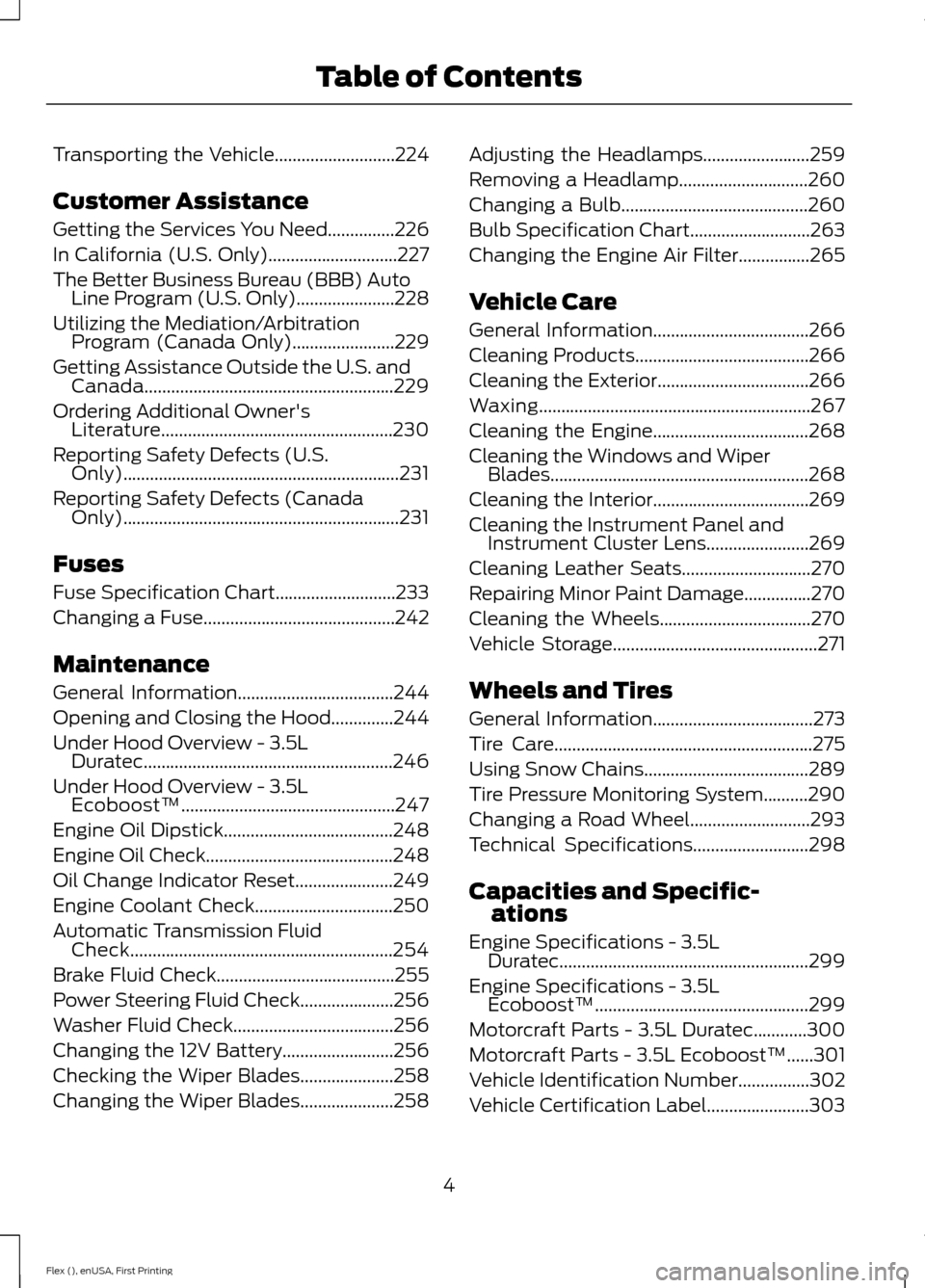 FORD FLEX 2017 1.G Owners Manual Transporting the Vehicle...........................224
Customer Assistance
Getting the Services You Need...............226
In California (U.S. Only).............................227
The Better Business FORD FLEX 2017 1.G Owners Manual Transporting the Vehicle...........................224
Customer Assistance
Getting the Services You Need...............226
In California (U.S. Only).............................227
The Better Business