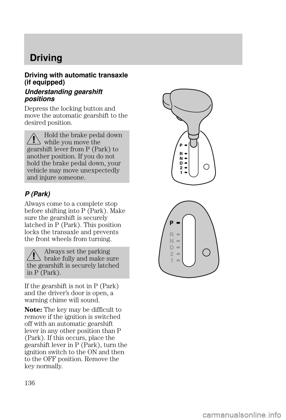 FORD FOCUS 2000 1.G Owners Manual Driving
	 Driving
 with automatic transaxle
(if equipped)
Understanding gearshift
positions
$%&&   #" (#" "
!#)  (#! %& # 
&% $#&#"

#   % $  