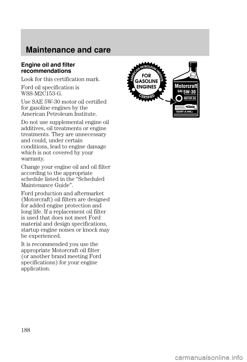 FORD FOCUS 2000 1.G Owners Manual Maintenance and care
 Engine oil and filter
recommendations
(($  (* ,"#+ *,# #,#( &*$
(* (#% +)# #,#( #+
3	
3
+ 
 3
 &(,(* (#% *,# #
 (* !+(%# !#+ 1 ,"

