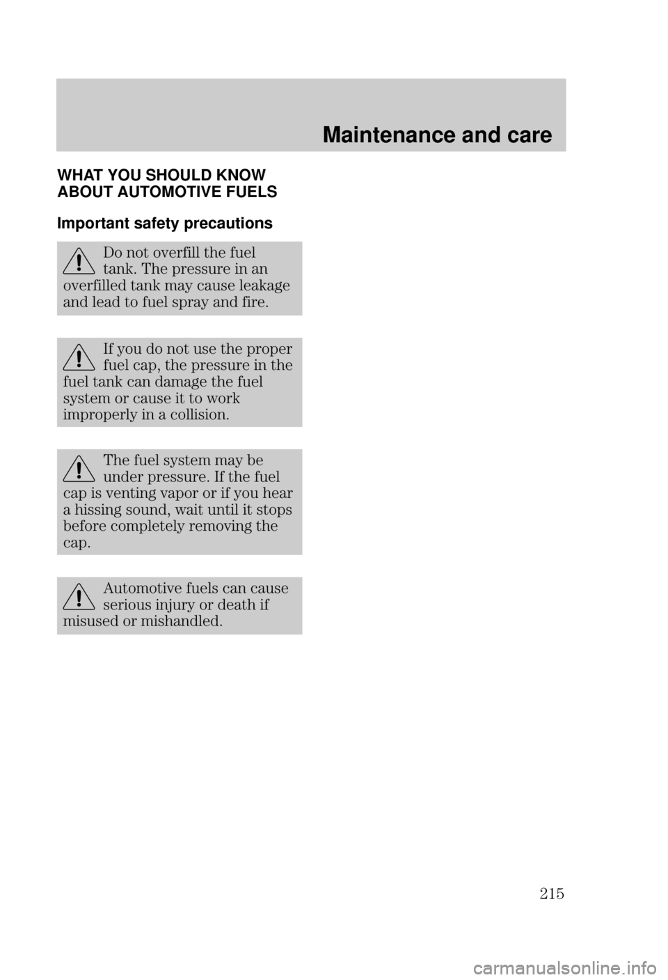 FORD FOCUS 2000 1.G Owners Manual Maintenance and care
 WHAT
 YOU SHOULD KNOW
ABOUT AUTOMOTIVE FUELS
Important safety precautions
    
 
   
  ! 
 
    