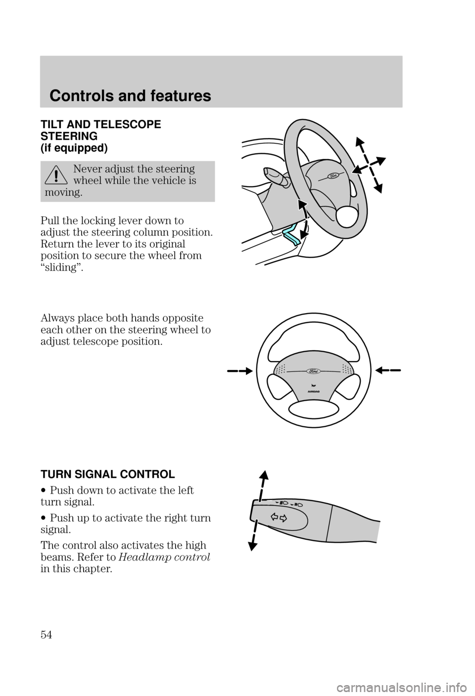 FORD FOCUS 2000 1.G Workshop Manual Controls and features
 TILT
 AND TELESCOPE
STEERING
(if equipped)
   
     
 

  
    
   
 
	