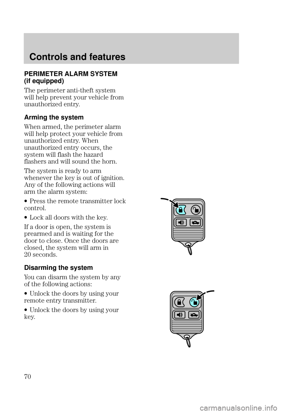 FORD FOCUS 2000 1.G Repair Manual Controls and features
 PERIMETER
 ALARM SYSTEM
(if equipped)

  "  "("" !&!"
%   $" &#  $  
##"  " &
Arming
 the system
   "  "   
