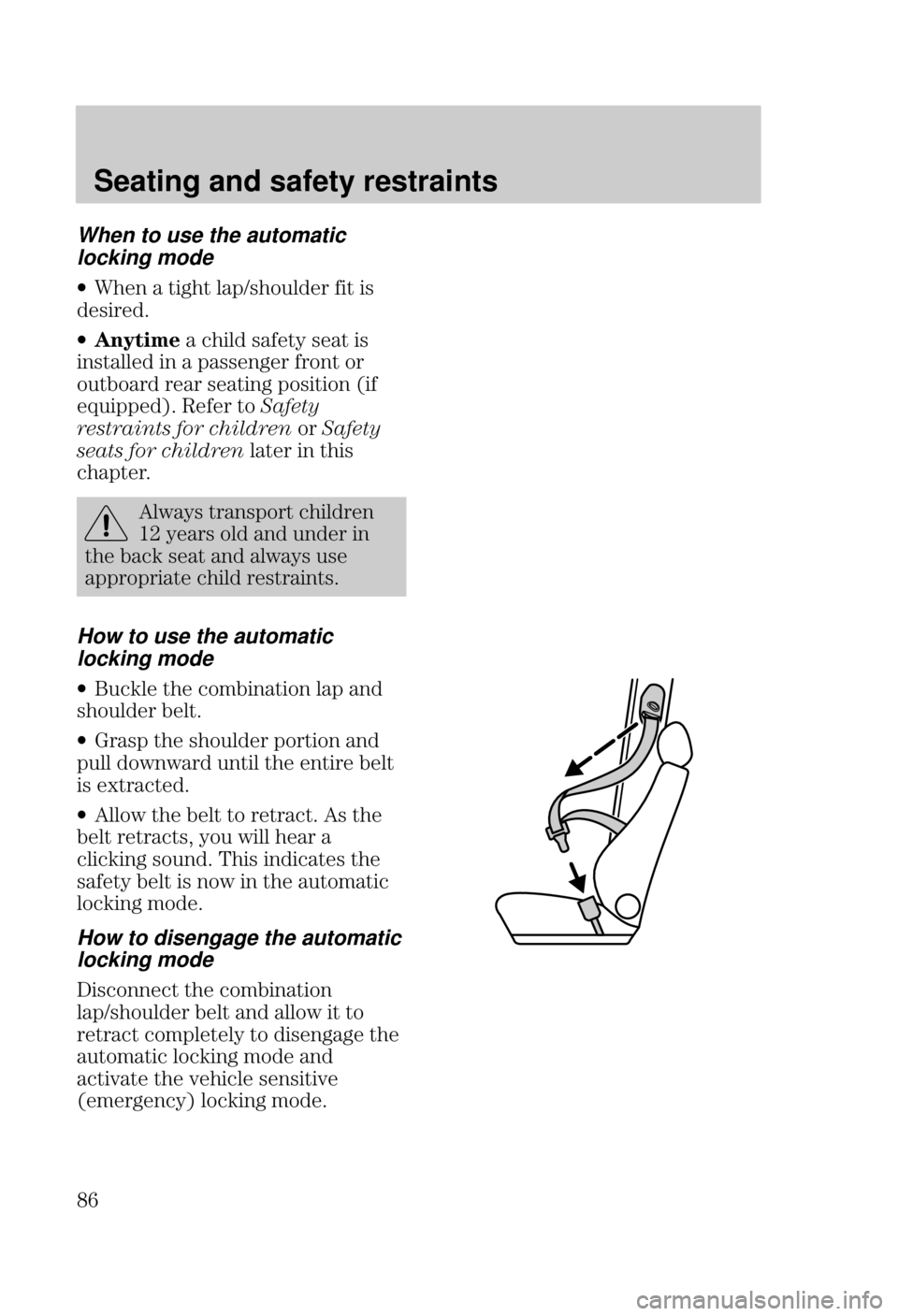 FORD FOCUS 2000 1.G Manual Online Seating and safety restraints

	
When to use the automatic
locking mode
w  $$  #%" $ #
#"
w  #$) #$ #
#$    ##" "$ "
%$" "" #$