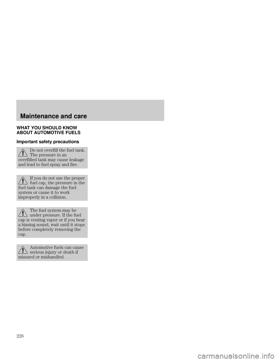FORD FOCUS 2001 1.G Owners Manual Maintenance and care
1 WHAT YOU SHOULD KNOW
ABOUT AUTOMOTIVE FUELS
Important safety precautions
/  
 
 
 $
-
 
		
  


 $  	
 
$

 
  
 	
