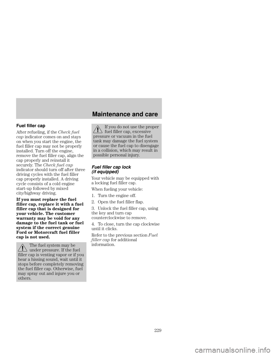 FORD FOCUS 2001 1.G Owners Manual Maintenance and care
@ Fuel filler cap

 

  
 
 

   
	   		
 
  	 
 

 


 
    
 

	

 -  