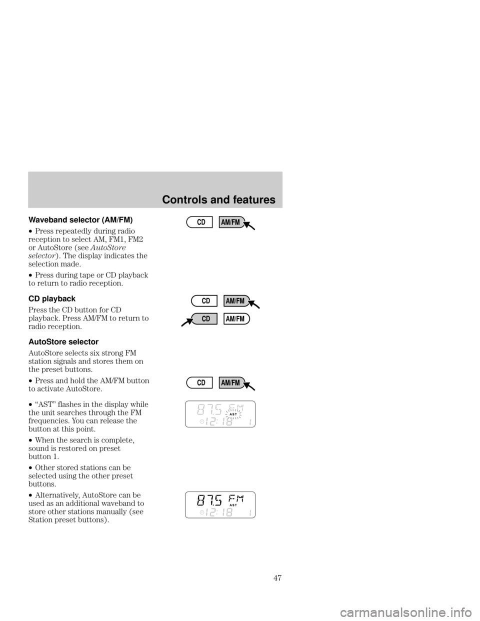 FORD FOCUS 2001 1.G Service Manual Controls and features
4B Waveband selector (AM/FM)
•*
		 


  


  	

  ! 
 %
 2	

 	



3
 -
 	 
	 

	

 

