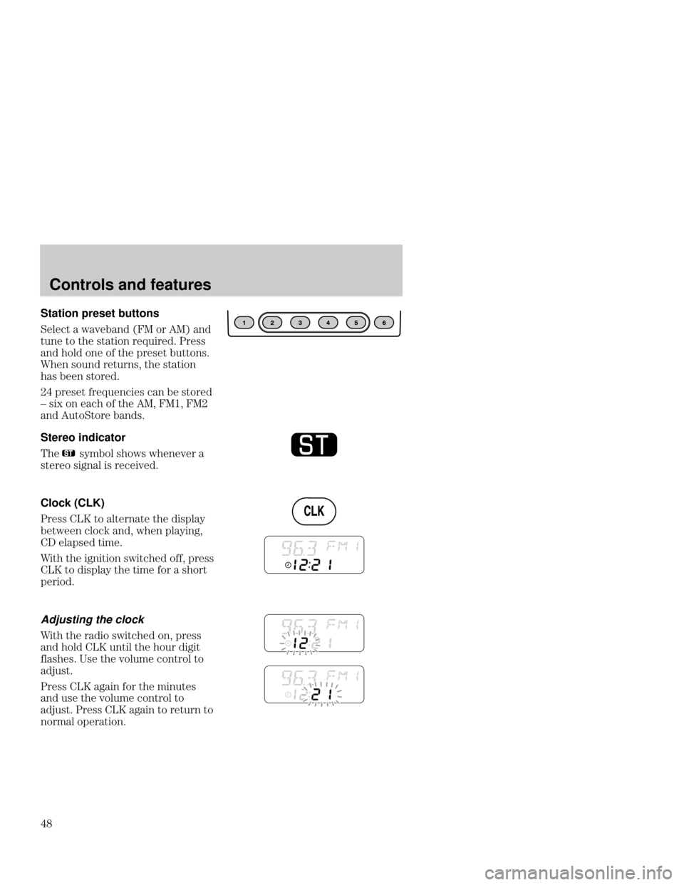 FORD FOCUS 2001 1.G Service Manual Controls and features
4A Station preset buttons
%

  
 2  3 

  
 	 
,

 *
		
  
  
 
	
 	
8
 	 
	 
 	
	 

 	
