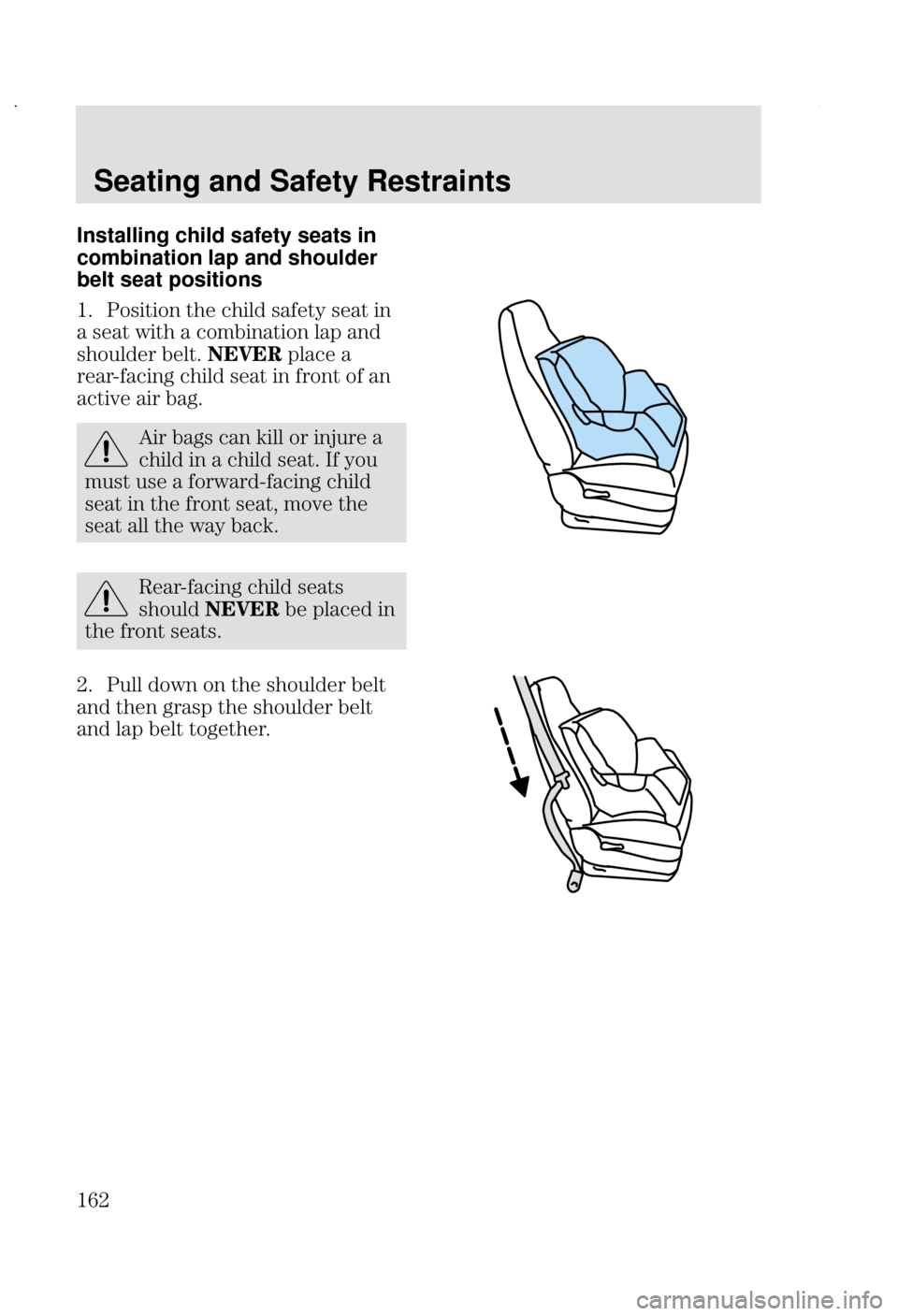 FORD FOCUS 2002 1.G Owners Manual Seating and Safety Restraints
# Installing child safety seats in
combination lap and shoulder
belt seat positions
8 .

  
	   

  +
  

 	 
	 	