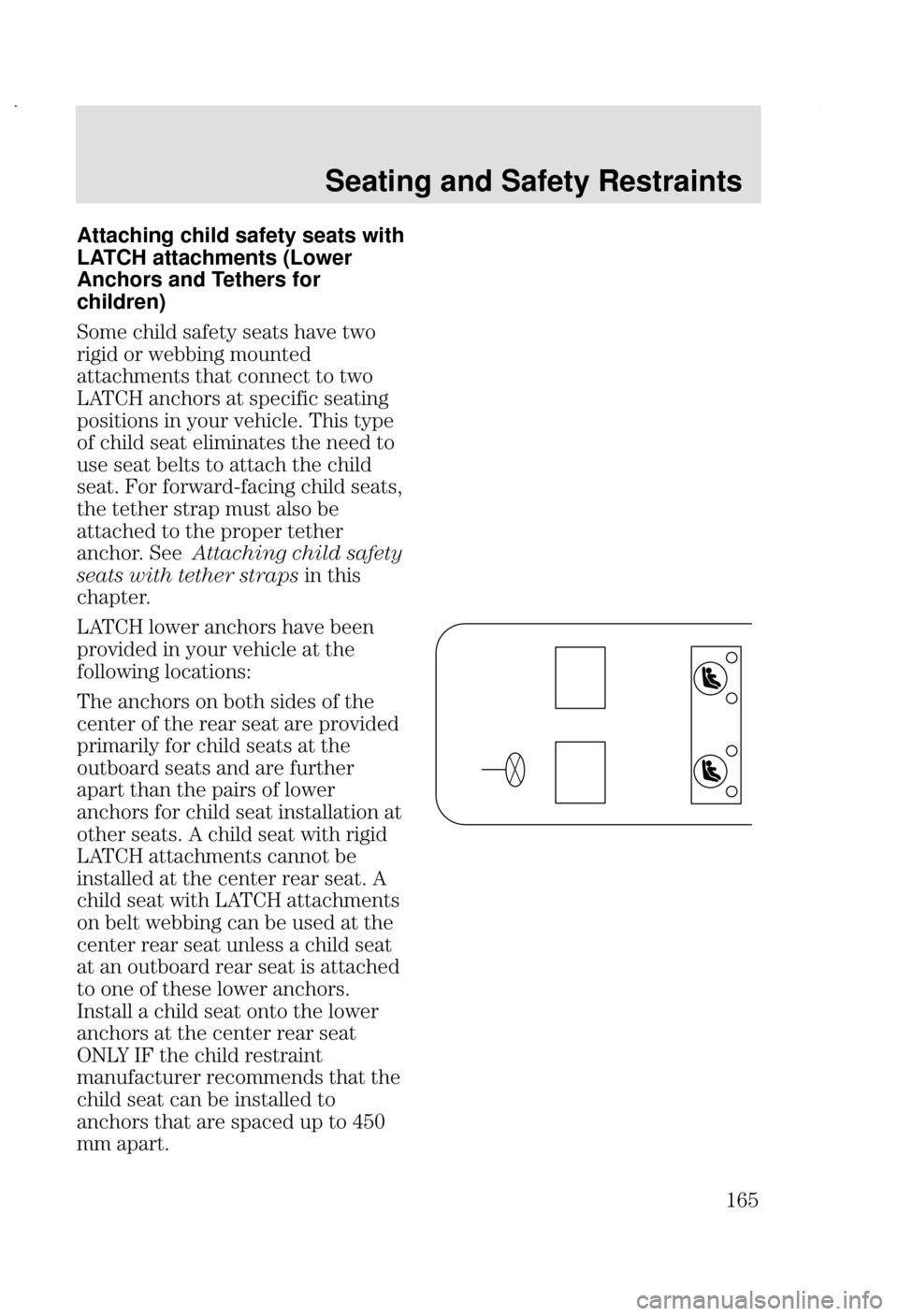 FORD FOCUS 2002 1.G Owners Manual Seating and Safety Restraints
! Attaching child safety seats with
LATCH attachments (Lower
Anchors and Tethers for
children)

 
	    +


  +
 
 