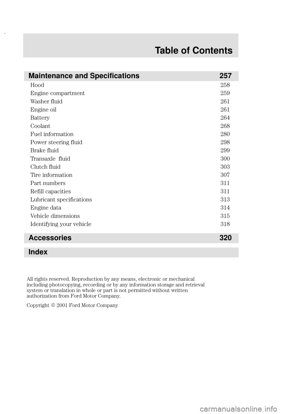 FORD FOCUS 2002 1.G Owners Manual Table of Contents
Maintenance and Specifications 257
$ #!
>
  #! 
 	
 #
>
 
	 #
) #
	 #
5	 

 #
.+ 
 	
 # 
)2 	
 #