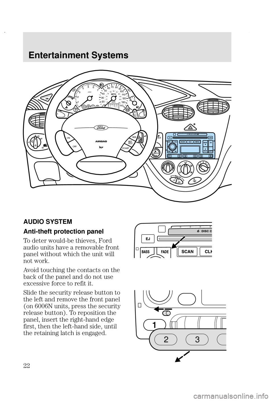 FORD FOCUS 2002 1.G Owners Manual Entertainment Systems
##
AUDIO SYSTEM
Anti-theft protection panel
&  +	3 
@ 5

 
   	 
	 +
 +
  
 +
		
 +28
%
 
  