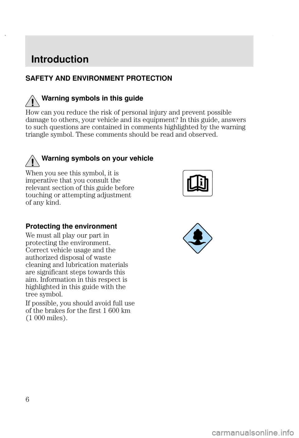 FORD FOCUS 2002 1.G Owners Manual Introduction
 SAFETY AND ENVIRONMENT PROTECTION
Warning symbols in this guide
$+     
2  	 
-   
	
  @  
	  
 A
C ( 