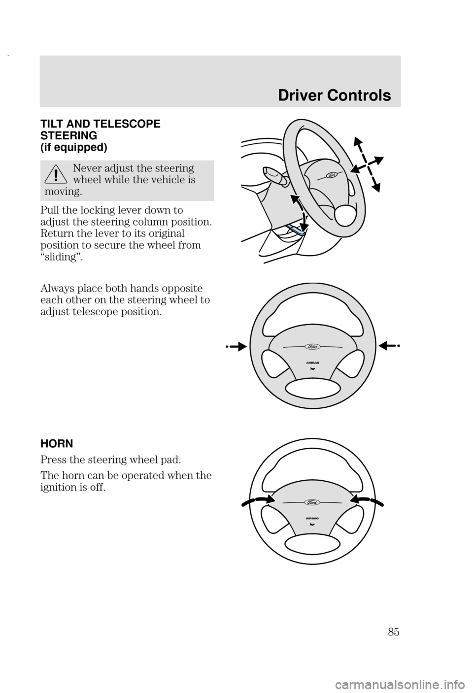 FORD FOCUS 2002 1.G Manual Online Driver Controls
! TILT AND TELESCOPE
STEERING
(if equipped)
" -  

+	 +
	  
	 


8
.		  	2
 	 + 
-  
 	 

8
; 