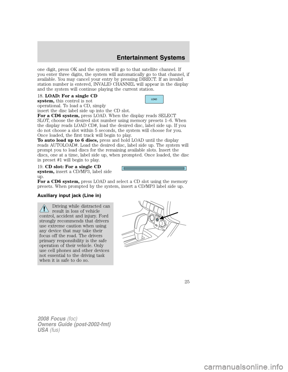 FORD FOCUS 2008 2.G Owners Manual one digit, press OK and the system will go to that satellite channel. If
you enter three digits, the system will automatically go to that channel, if
available. You may cancel your entry by pressing D FORD FOCUS 2008 2.G Owners Manual one digit, press OK and the system will go to that satellite channel. If
you enter three digits, the system will automatically go to that channel, if
available. You may cancel your entry by pressing D