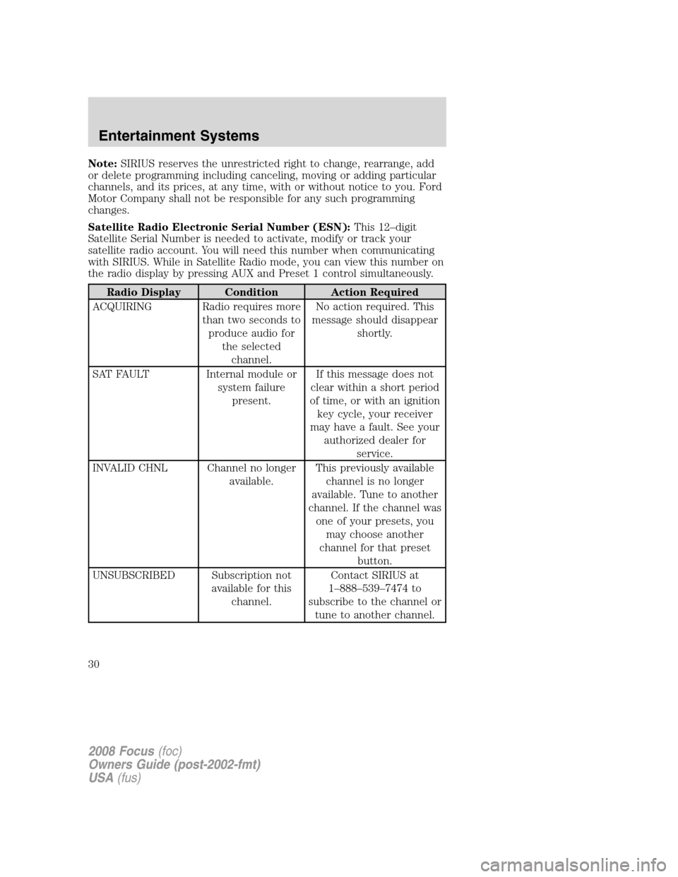 FORD FOCUS 2008 2.G Owners Manual Note:SIRIUS reserves the unrestricted right to change, rearrange, add
or delete programming including canceling, moving or adding particular
channels, and its prices, at any time, with or without noti FORD FOCUS 2008 2.G Owners Manual Note:SIRIUS reserves the unrestricted right to change, rearrange, add
or delete programming including canceling, moving or adding particular
channels, and its prices, at any time, with or without noti