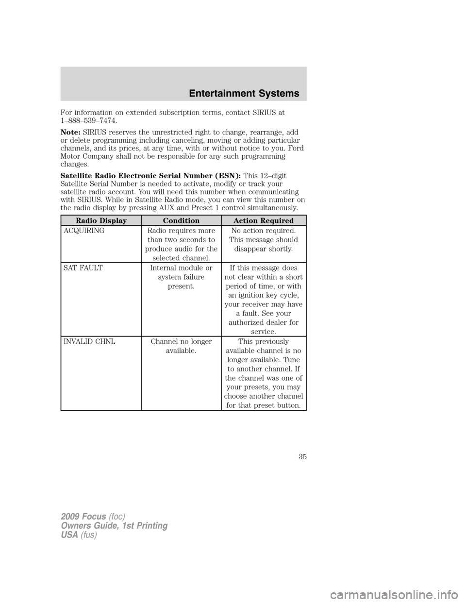FORD FOCUS 2009 2.G Owners Guide For information on extended subscription terms, contact SIRIUS at
1–888–539–7474.
Note:SIRIUS reserves the unrestricted right to change, rearrange, add
or delete programming including canceling, FORD FOCUS 2009 2.G Owners Guide For information on extended subscription terms, contact SIRIUS at
1–888–539–7474.
Note:SIRIUS reserves the unrestricted right to change, rearrange, add
or delete programming including canceling,