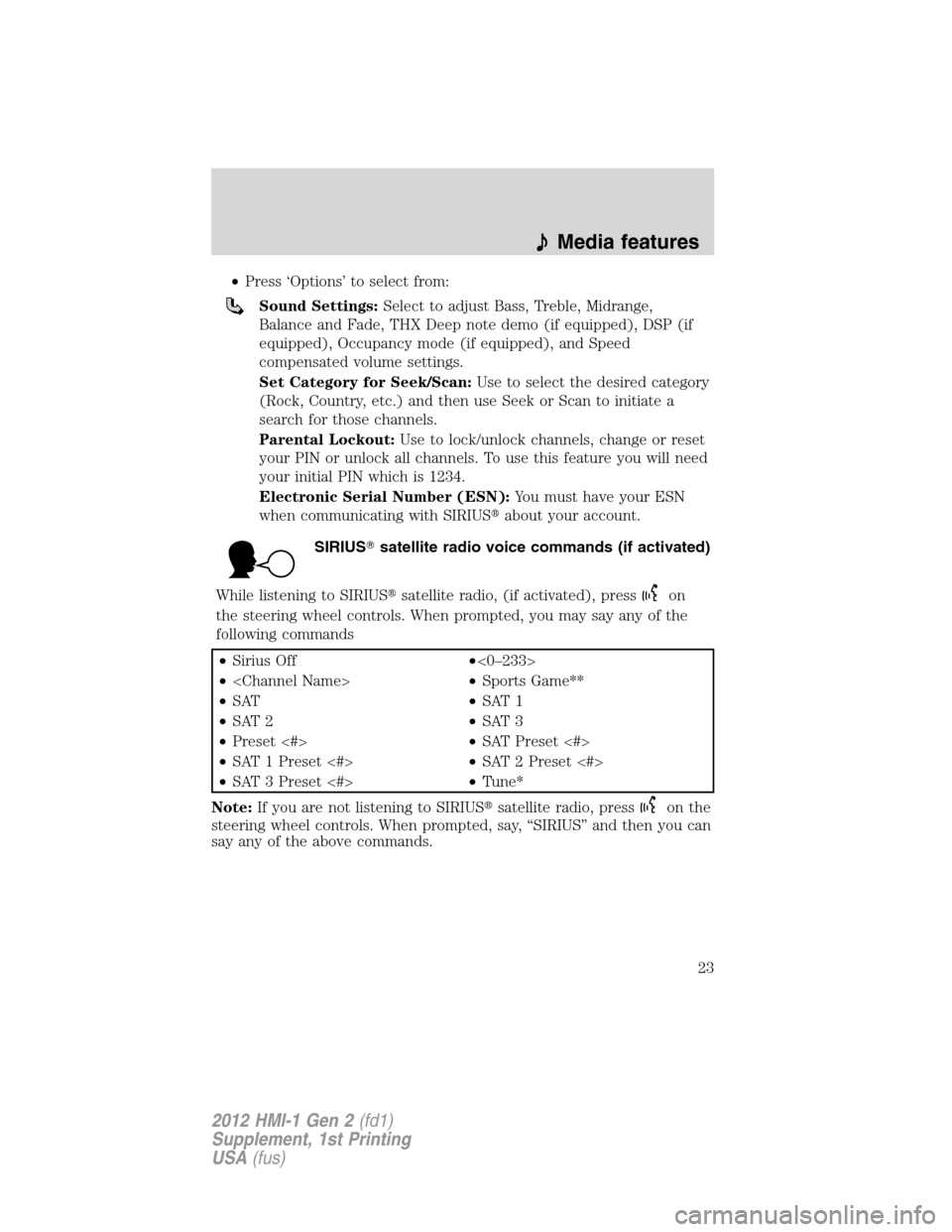 FORD FOCUS 2012 3.G MyFord Touch Supplement Manual •Press ‘Options’ to select from:
Sound Settings:Select to adjust Bass, Treble, Midrange,
Balance and Fade, THX Deep note demo (if equipped), DSP (if
equipped), Occupancy mode (if equipped), and 