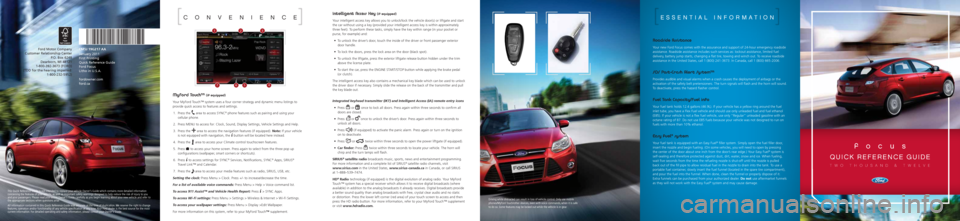 FORD FOCUS 2012 3.G Quick Reference Guide f o c u s
q u i c k r e f e r e n c e g u i d e
t w o t h o u s a n d & t w e l v e
e s s e n t i \f l i n f o r m \f t i o n
Roadside Assistance
Your new Ford Focus comes with\f the assur FORD FOCUS 2012 3.G Quick Reference Guide f o c u s
q u i c k r e f e r e n c e g u i d e
t w o t h o u s a n d & t w e l v e
e s s e n t i \f l i n f o r m \f t i o n
Roadside Assistance
Your new Ford Focus comes with\f the assur