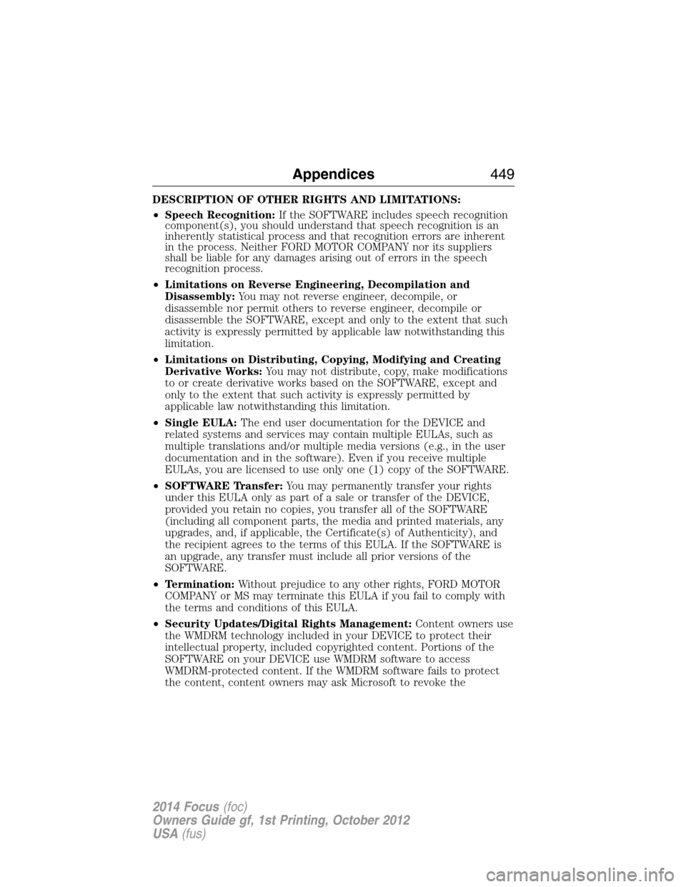 FORD FOCUS 2014 3.G Service Manual DESCRIPTION OF OTHER RIGHTS AND LIMITATIONS:
•Speech Recognition:If the SOFTWARE includes speech recognition
component(s), you should understand that speech recognition is an
inherently statistical 