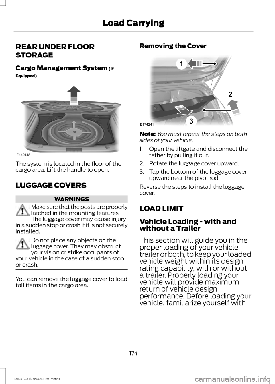 FORD FOCUS 2015 3.G Owners Manual REAR UNDER FLOOR
STORAGE
Cargo Management System (If
Equipped) The system is located in the floor of the
cargo area. Lift the handle to open.
LUGGAGE COVERS
WARNINGS
Make sure that the posts are prope FORD FOCUS 2015 3.G Owners Manual REAR UNDER FLOOR
STORAGE
Cargo Management System (If
Equipped) The system is located in the floor of the
cargo area. Lift the handle to open.
LUGGAGE COVERS
WARNINGS
Make sure that the posts are prope