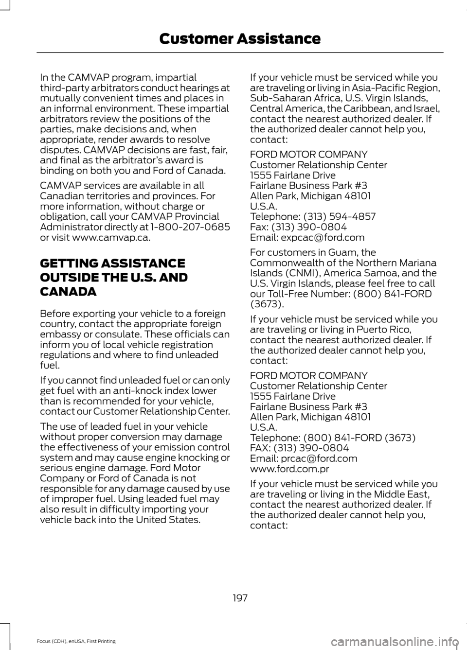 FORD FOCUS 2015 3.G Owners Manual In the CAMVAP program, impartial
third-party arbitrators conduct hearings at
mutually convenient times and places in
an informal environment. These impartial
arbitrators review the positions of the
pa FORD FOCUS 2015 3.G Owners Manual In the CAMVAP program, impartial
third-party arbitrators conduct hearings at
mutually convenient times and places in
an informal environment. These impartial
arbitrators review the positions of the
pa