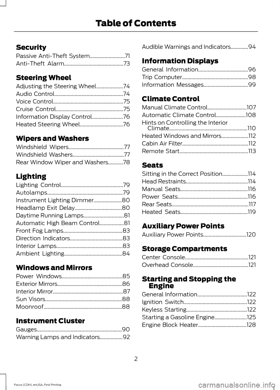 FORD FOCUS 2015 3.G Owners Manual Security
Passive Anti-Theft System..........................71
Anti-Theft Alarm............................................73
Steering Wheel
Adjusting the Steering Wheel....................74
Audio Co