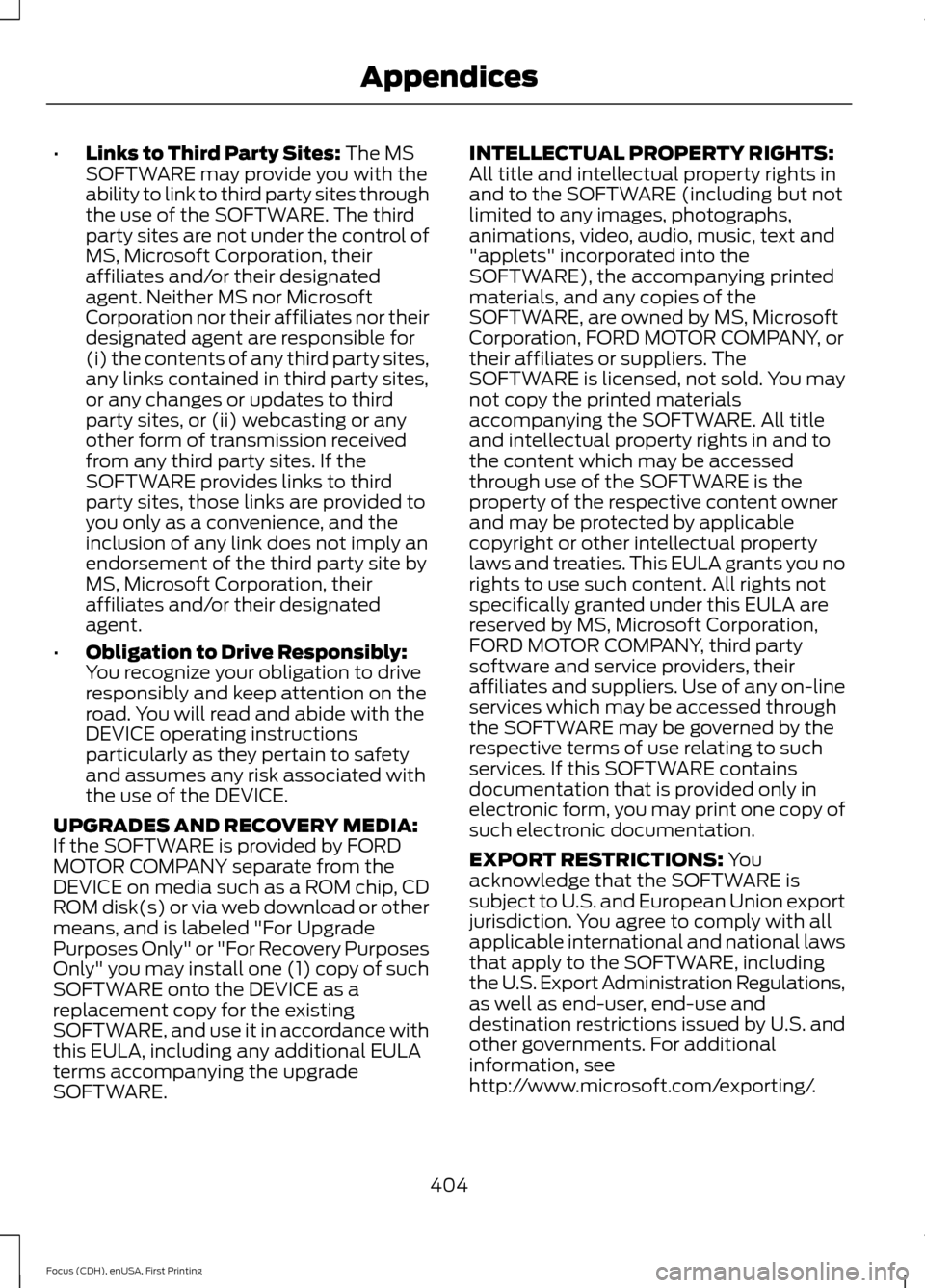 FORD FOCUS 2015 3.G Owners Manual •
Links to Third Party Sites: The MS
SOFTWARE may provide you with the
ability to link to third party sites through
the use of the SOFTWARE. The third
party sites are not under the control of
MS, Mi FORD FOCUS 2015 3.G Owners Manual •
Links to Third Party Sites: The MS
SOFTWARE may provide you with the
ability to link to third party sites through
the use of the SOFTWARE. The third
party sites are not under the control of
MS, Mi