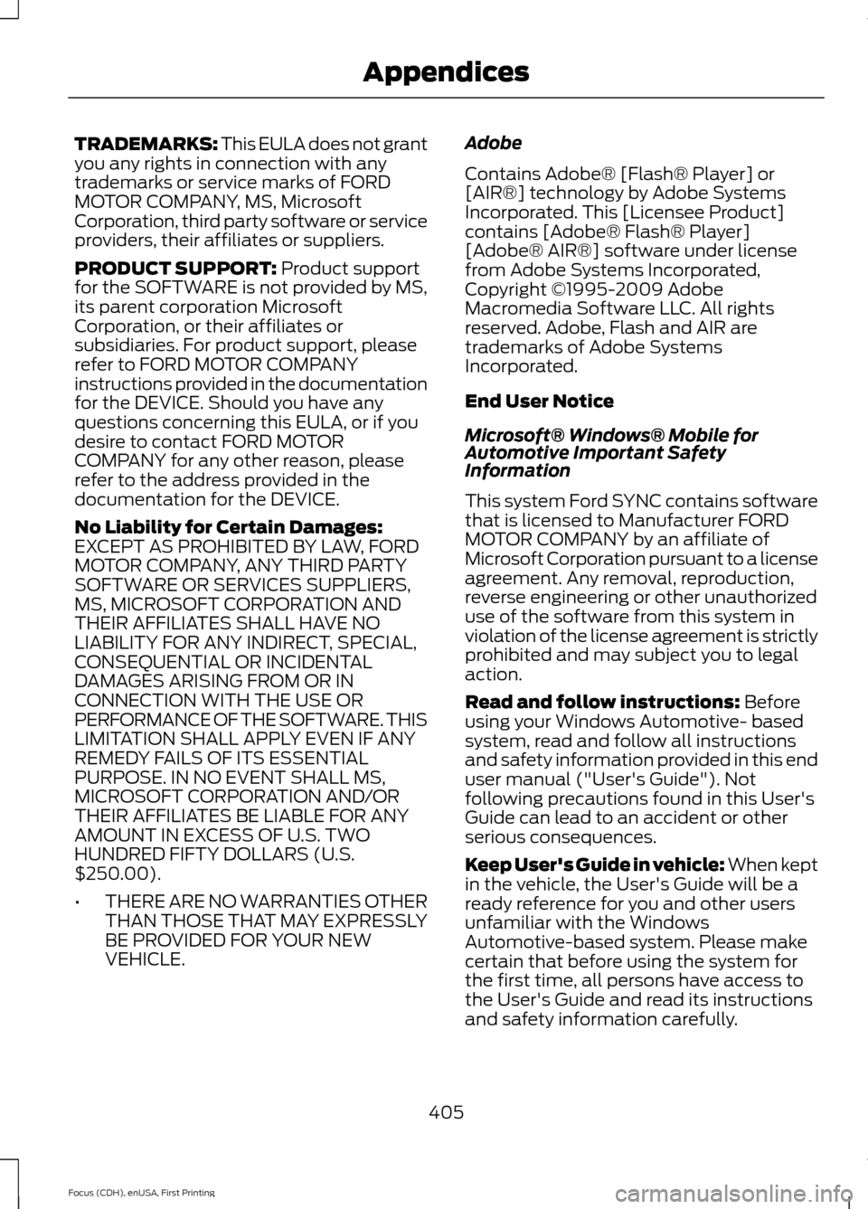 FORD FOCUS 2015 3.G Owners Manual TRADEMARKS: This EULA does not grant
you any rights in connection with any
trademarks or service marks of FORD
MOTOR COMPANY, MS, Microsoft
Corporation, third party software or service
providers, thei FORD FOCUS 2015 3.G Owners Manual TRADEMARKS: This EULA does not grant
you any rights in connection with any
trademarks or service marks of FORD
MOTOR COMPANY, MS, Microsoft
Corporation, third party software or service
providers, thei