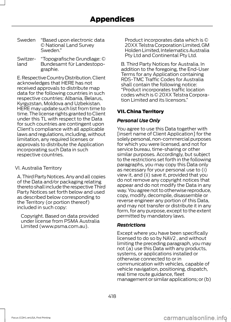 FORD FOCUS 2015 3.G Owners Manual “Based upon electronic data
© National Land Survey
Sweden.
”
Sweden
“Topografische Grundlage: ©
Bundesamt für Landestopo-
graphie.
Switzer-
land
E. Respective Country Distribution. Client
ack