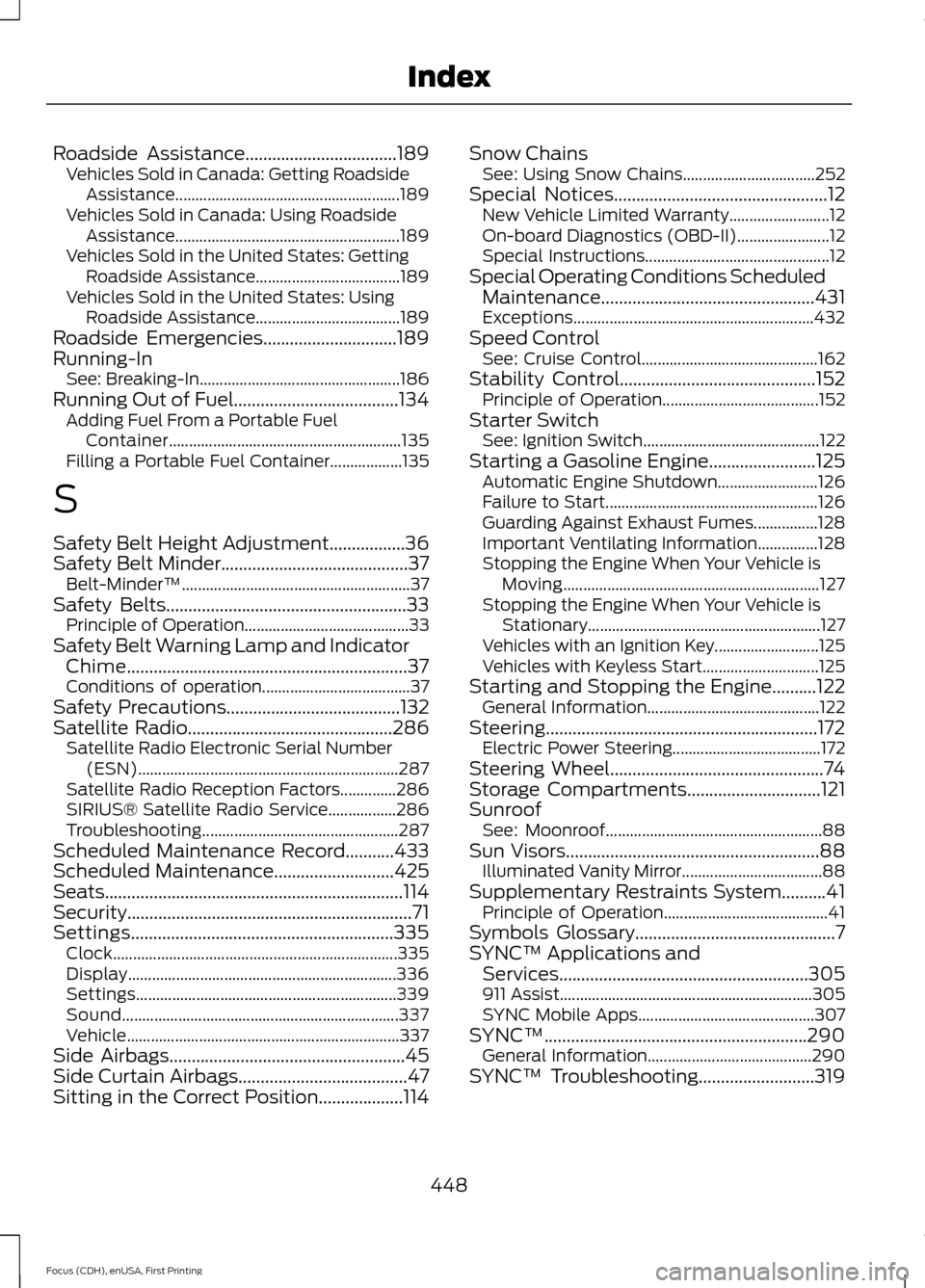 FORD FOCUS 2015 3.G Owners Manual Roadside Assistance..................................189
Vehicles Sold in Canada: Getting Roadside
Assistance........................................................ 189
Vehicles Sold in Canada: Using