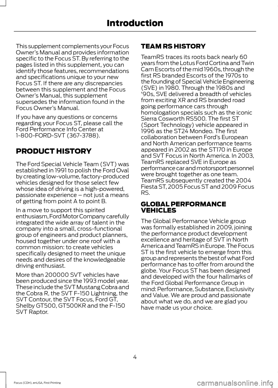 FORD FOCUS 2015 3.G ST Supplement Manual This supplement complements your FocusOwner’s Manual and provides informationspecific to the Focus ST. By referring to thepages listed in this supplement, you canidentify those features, recommendat