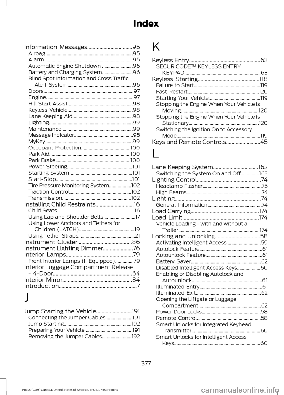 FORD FOCUS 2016 3.G Owners Manual Information Messages.................................95
Airbag....................................................................... 95
Alarm.......................................................... FORD FOCUS 2016 3.G Owners Manual Information Messages.................................95
Airbag....................................................................... 95
Alarm..........................................................