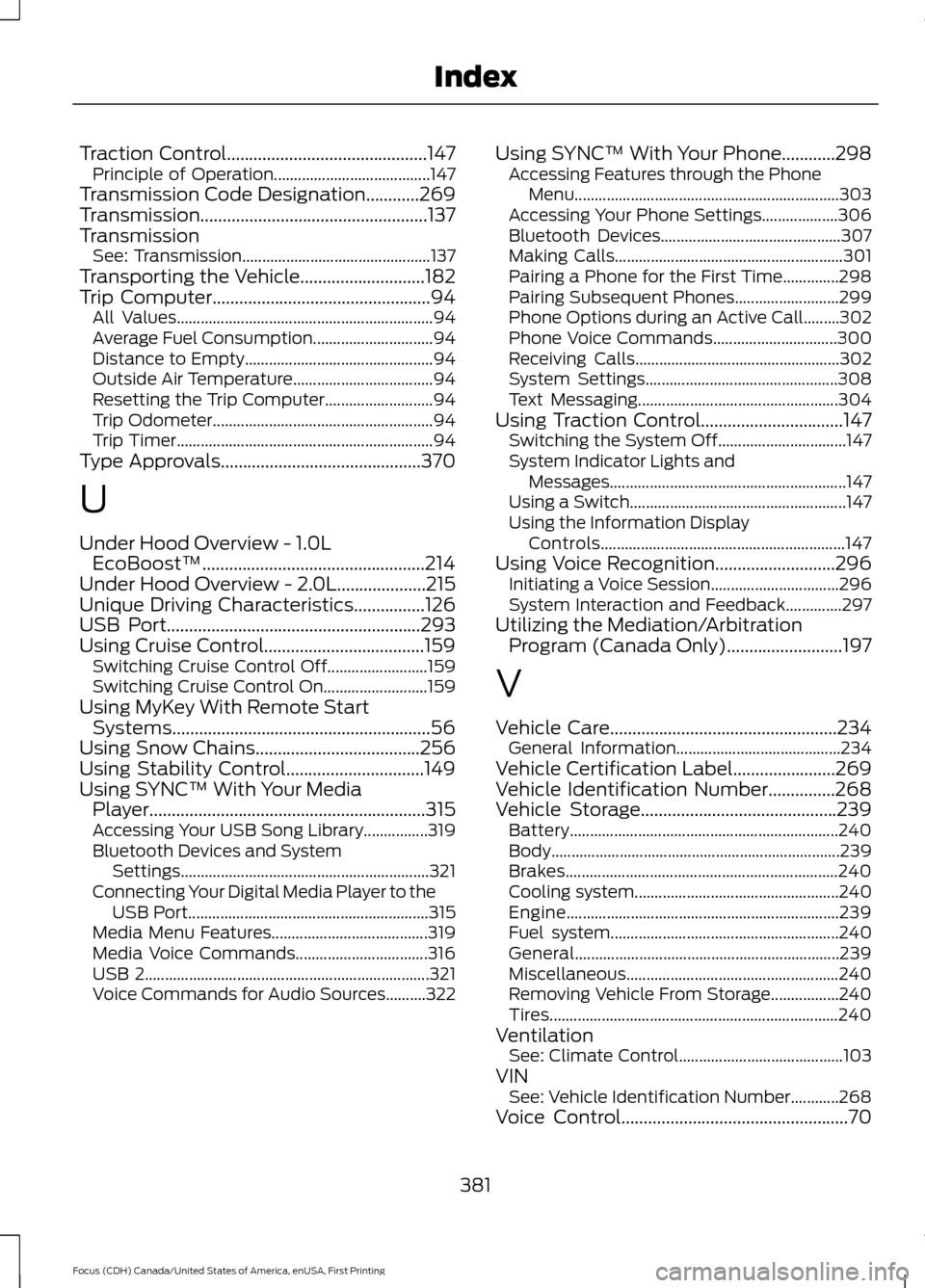 FORD FOCUS 2016 3.G Owners Manual Traction Control.............................................147
Principle of Operation....................................... 147
Transmission Code Designation............269
Transmission............