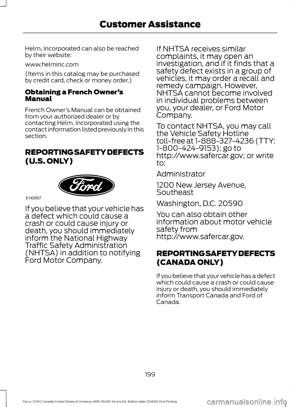 FORD FOCUS 2017 3.G Owners Manual Helm, Incorporated can also be reached
by their website:
www.helminc.com
(Items in this catalog may be purchased
by credit card, check or money order.)
Obtaining a French Owner
’s
Manual
French Owne FORD FOCUS 2017 3.G Owners Manual Helm, Incorporated can also be reached
by their website:
www.helminc.com
(Items in this catalog may be purchased
by credit card, check or money order.)
Obtaining a French Owner
’s
Manual
French Owne