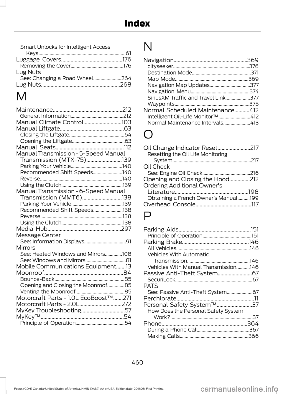 FORD FOCUS 2017 3.G Owners Manual Smart Unlocks for Intelligent Access
Keys....................................................................... 61
Luggage Covers.............................................176
Removing the Cover...