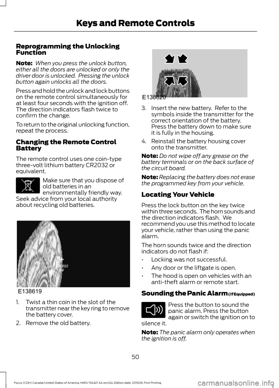 FORD FOCUS 2017 3.G Owners Manual Reprogramming the Unlocking
Function
Note:
 When you press the unlock button,
either all the doors are unlocked or only the
driver door is unlocked.  Pressing the unlock
button again unlocks all the d