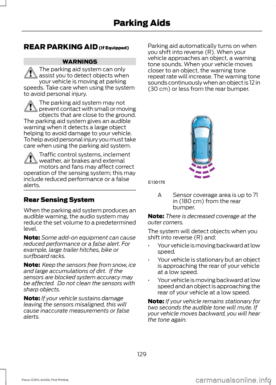 FORD FOCUS ELECTRIC 2015 3.G Owners Manual REAR PARKING AID (If Equipped)
WARNINGS
The parking aid system can only
assist you to detect objects when
your vehicle is moving at parking
speeds. Take care when using the system
to avoid personal in FORD FOCUS ELECTRIC 2015 3.G Owners Manual REAR PARKING AID (If Equipped)
WARNINGS
The parking aid system can only
assist you to detect objects when
your vehicle is moving at parking
speeds. Take care when using the system
to avoid personal in