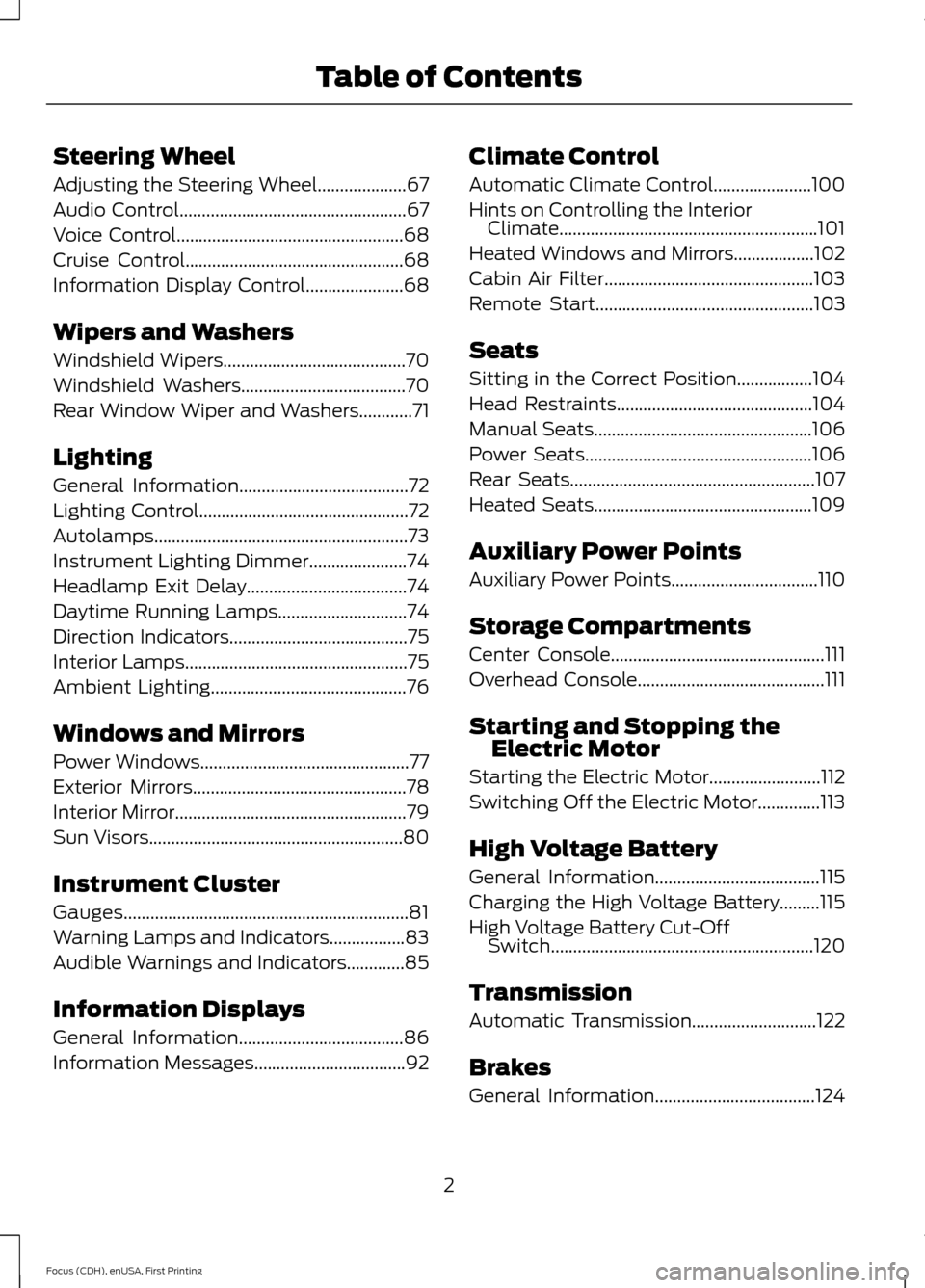 FORD FOCUS ELECTRIC 2015 3.G Owners Manual Steering Wheel
Adjusting the Steering Wheel....................67
Audio Control...................................................67
Voice Control
...................................................68