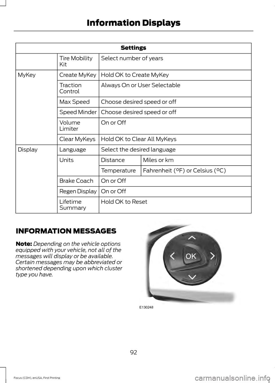 FORD FOCUS ELECTRIC 2015 3.G Owners Manual Settings
Select number of years
Tire Mobility
Kit
Hold OK to Create MyKey
Create MyKey
MyKey
Always On or User Selectable
Traction
Control
Choose desired speed or off
Max Speed
Choose desired speed or FORD FOCUS ELECTRIC 2015 3.G Owners Manual Settings
Select number of years
Tire Mobility
Kit
Hold OK to Create MyKey
Create MyKey
MyKey
Always On or User Selectable
Traction
Control
Choose desired speed or off
Max Speed
Choose desired speed or