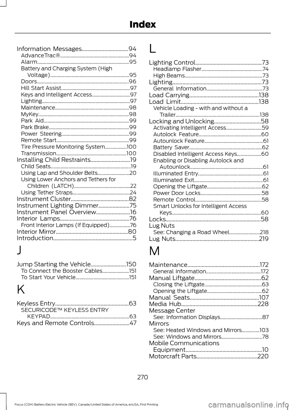 FORD FOCUS ELECTRIC 2016 3.G Owners Manual Information Messages.................................94
AdvanceTrac®...................................................... 94
Alarm....................................................................