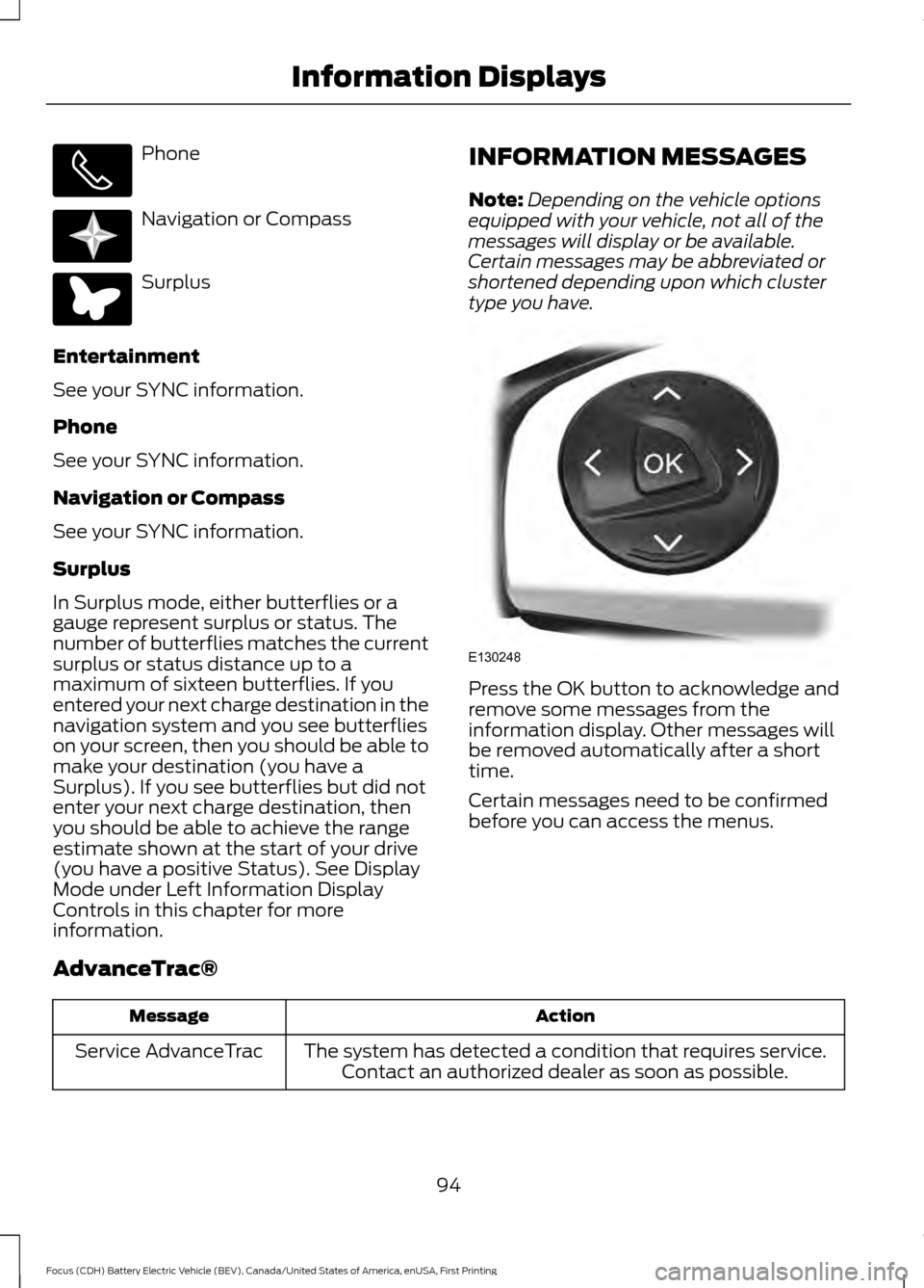 FORD FOCUS ELECTRIC 2016 3.G Owners Manual Phone
Navigation or Compass
Surplus
Entertainment
See your SYNC information.
Phone
See your SYNC information.
Navigation or Compass
See your SYNC information.
Surplus
In Surplus mode, either butterfli FORD FOCUS ELECTRIC 2016 3.G Owners Manual Phone
Navigation or Compass
Surplus
Entertainment
See your SYNC information.
Phone
See your SYNC information.
Navigation or Compass
See your SYNC information.
Surplus
In Surplus mode, either butterfli