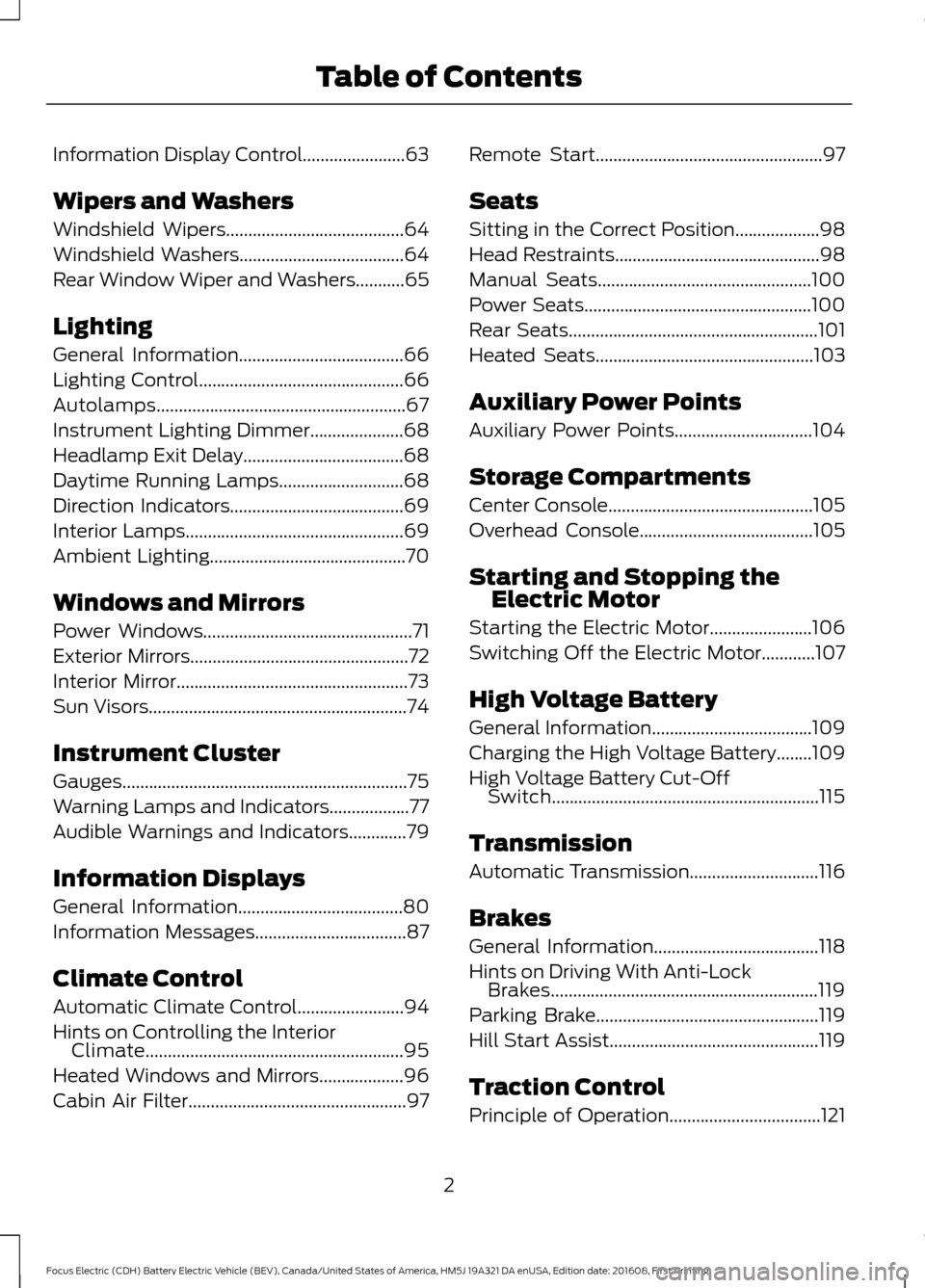 FORD FOCUS ELECTRIC 2017 3.G Owners Manual Information Display Control.......................63
Wipers and Washers
Windshield Wipers........................................64
Windshield Washers
.....................................64
Rear Wind FORD FOCUS ELECTRIC 2017 3.G Owners Manual Information Display Control.......................63
Wipers and Washers
Windshield Wipers........................................64
Windshield Washers
.....................................64
Rear Wind