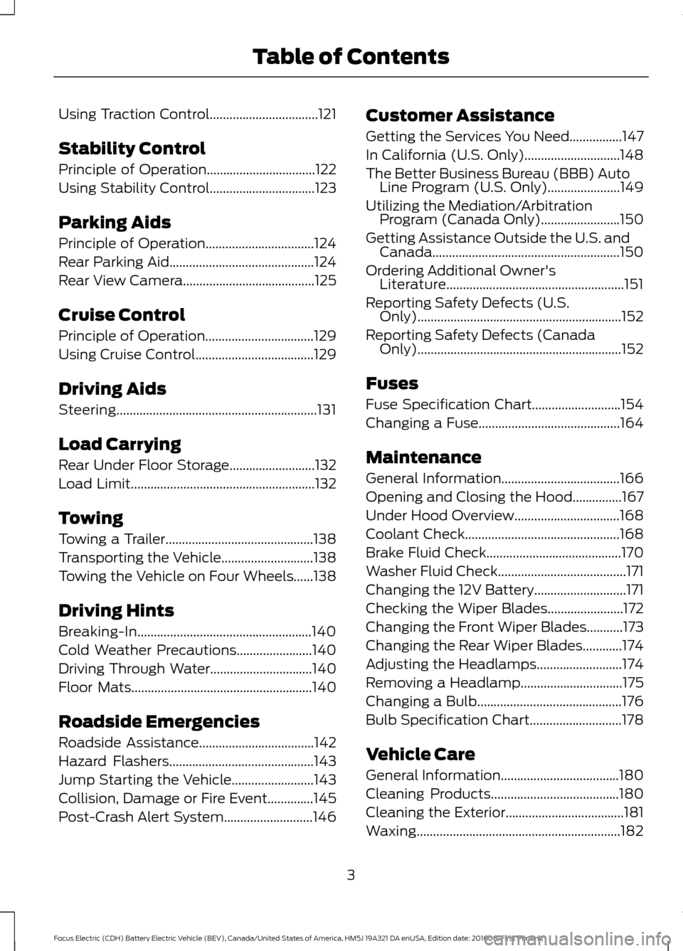 FORD FOCUS ELECTRIC 2017 3.G Owners Manual Using Traction Control.................................121
Stability Control
Principle of Operation.................................122
Using Stability Control................................123
Parki