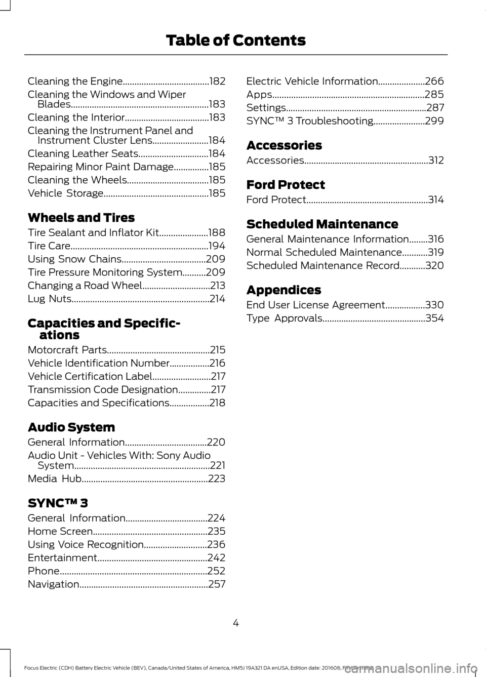 FORD FOCUS ELECTRIC 2017 3.G Owners Manual Cleaning the Engine.....................................182
Cleaning the Windows and Wiper
Blades...........................................................183
Cleaning the Interior...................