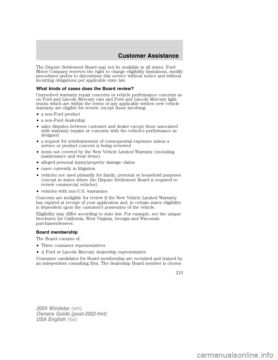 FORD FREESTAR 2004 1.G Owners Manual The Dispute Settlement Board may not be available in all states. Ford
Motor Company reserves the right to change eligibility limitations, modify
procedures and/or to discontinue this service without n FORD FREESTAR 2004 1.G Owners Manual The Dispute Settlement Board may not be available in all states. Ford
Motor Company reserves the right to change eligibility limitations, modify
procedures and/or to discontinue this service without n