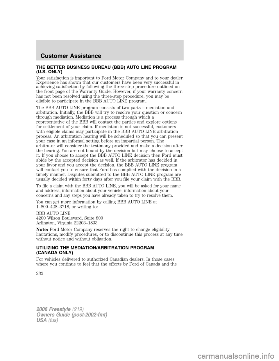 FORD FREESTYLE 2006 1.G Owners Manual THE BETTER BUSINESS BUREAU (BBB) AUTO LINE PROGRAM
(U.S. ONLY)
Your satisfaction is important to Ford Motor Company and to your dealer.
Experience has shown that our customers have been very successfu