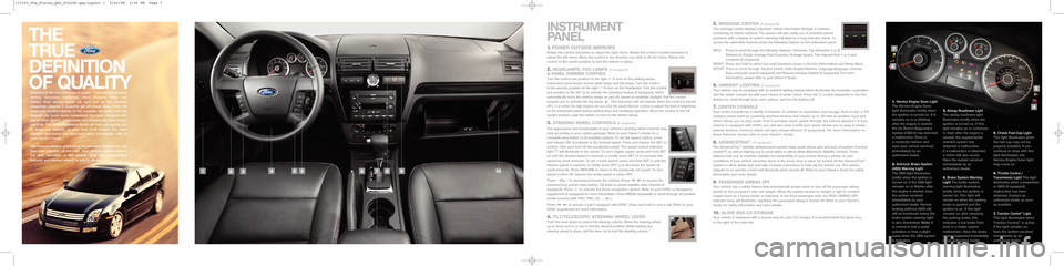 FORD FUSION (AMERICAS) 2009 1.G Quick Reference Guide THE
TRU E
\fEF INITION
OF QUALITY
INSTR U M EN T
PAN EL
Welcome tothe true definition ofquality –bold styling andgreat
d rivi ng dynam ics comb in ed . Ford Fusio n’s sleek and
athle tic
lines ass FORD FUSION (AMERICAS) 2009 1.G Quick Reference Guide THE
TRU E
\fEF INITION
OF QUALITY
INSTR U M EN T
PAN EL
Welcome tothe true definition ofquality –bold styling andgreat
d rivi ng dynam ics comb in ed . Ford Fusio n’s sleek and
athle tic
lines ass