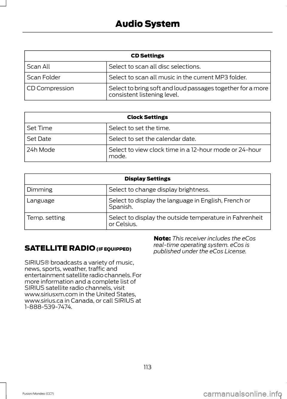 FORD FUSION (AMERICAS) 2013 2.G Owners Manual CD Settings
Select to scan all disc selections.
Scan All
Select to scan all music in the current MP3 folder.
Scan Folder
Select to bring soft and loud passages together for a more
consistent listening