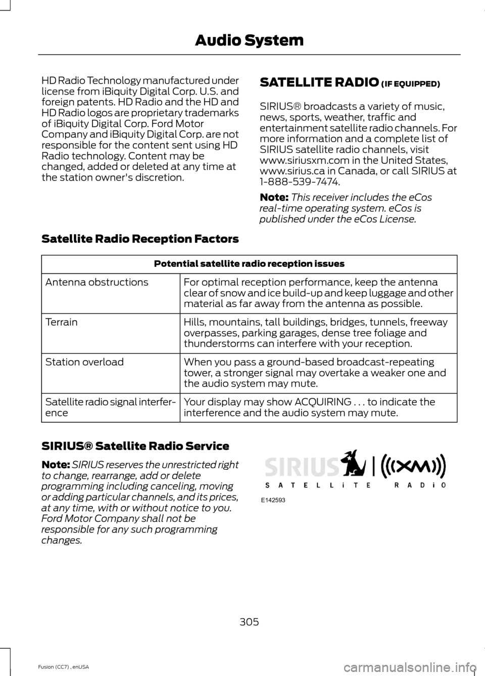 FORD FUSION (AMERICAS) 2014 2.G Owners Manual HD Radio Technology manufactured underlicense from iBiquity Digital Corp. U.S. andforeign patents. HD Radio and the HD andHD Radio logos are proprietary trademarksof iBiquity Digital Corp. Ford MotorC